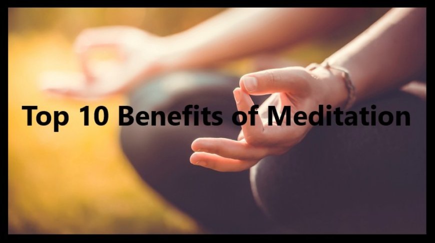 Top 10 Benefits of Meditation
